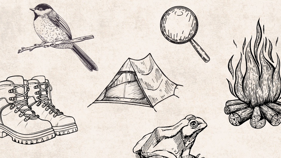 Sketched graphics of a magnifying glass, a camping tent, a chickadee on a stick, a pair of boots, a frog, and a campfire